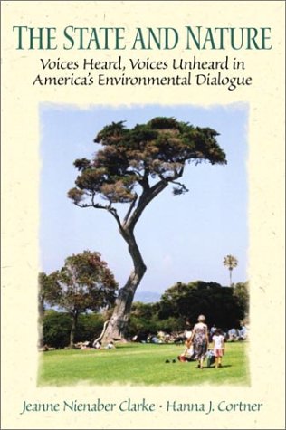 Stock image for The State and Nature: Voices Heard, Voices Unheard in America's Environmental Dialogue for sale by 2Vbooks