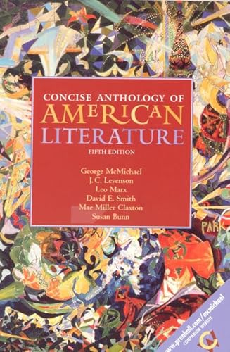 Concise Anthology of American Literature (9780130289414) by McMichael, George; Levenson, J.C.; Marx, Leo; Smith, David E.; Claxton, Mae Miller; Bunn, Susan