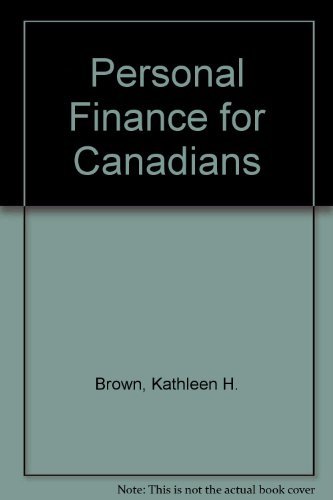 Personal Finance for Canadians (7th Edition) (9780130290687) by Brown, Kathleen H.; Chambers, Thomas F.; Currie, Elliot J.
