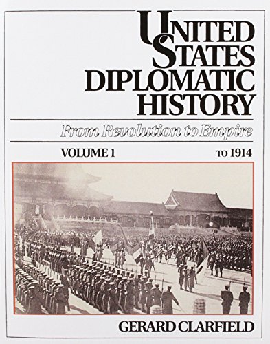 Stock image for United States Diplomatic History Vol. 1 : From Revolution to Empire. to 1914 for sale by Better World Books