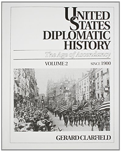 Stock image for United States Diplomatic History, Volume 2: The Age of Ascendancy, Since 1900 for sale by ThriftBooks-Atlanta