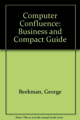 Computer Confluence: Business and Compact Guide (9780130294159) by George Beekman