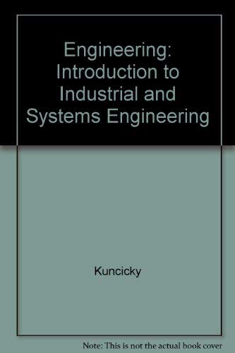 Engineering: Introduction to Industrial and Systems Engineering (9780130295224) by Kuncicky