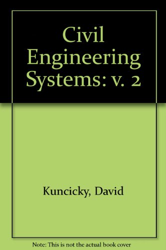 Civil Engineering Systems: v. 2 (9780130295606) by David Kuncicky
