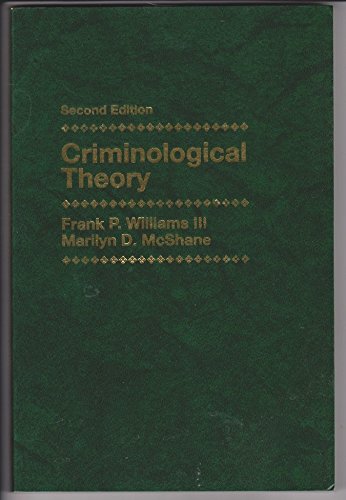 Criminological Theory - Williams, Frank P., III; McShane, Marilyn D.