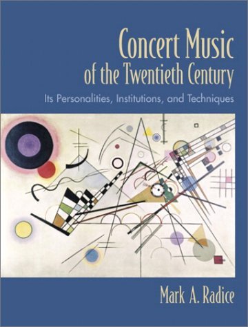 Beispielbild fr Concert Music of the Twentieth Century : Its Personalities, Institutions, and Techniques zum Verkauf von Better World Books