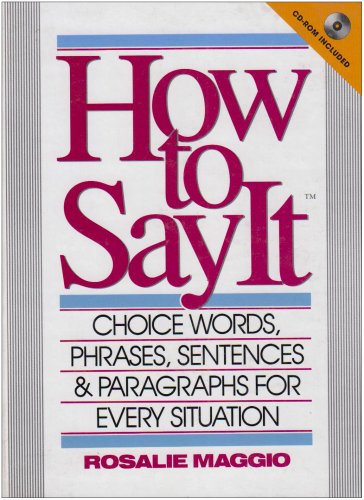 Beispielbild fr How to Say It: Choice Words, Phrases, Sentences, and Paragraphs for Every Situation zum Verkauf von More Than Words