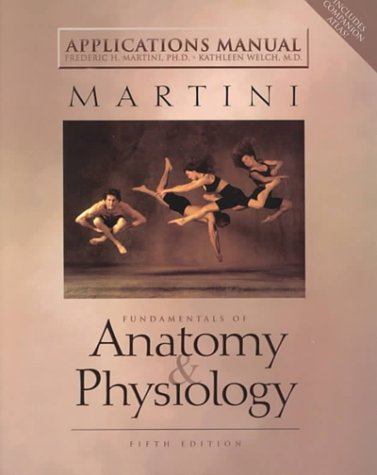 Beispielbild fr Applications Manual: Fundamentals of Anatomy Physiology zum Verkauf von Goodwill Books