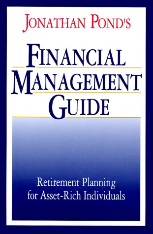 Stock image for Jonathan Pond's Financial Management Guide : Retirement Planning for Asset-Rich Individuals for sale by SecondSale