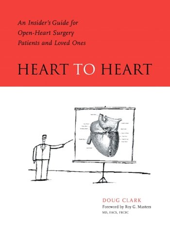 Heart to Heart: An Insider's Guide for Heart Surgery Patients and Loved Ones (9780130314734) by Clark