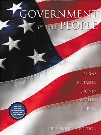 Government by the People, 2001-2002 (Brief 4th Edition) (9780130315748) by Burns, James MacGregor; O'Brien, David; Peltason, J. W.; Magleby, David B.; Cronin, Thomas E.