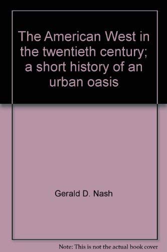 Stock image for The American West in the twentieth century; a short history of an urban oasis for sale by Bank of Books