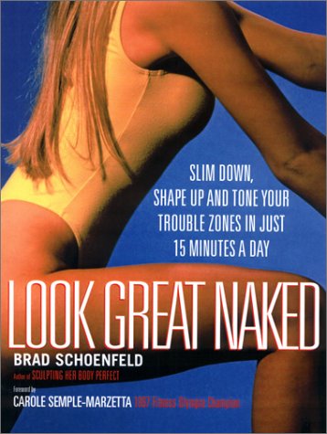 9780130322951: Look Great Naked: Slim Down, Shape Up and Tone Your Trouble Zones in Just 15 Minutes a Day