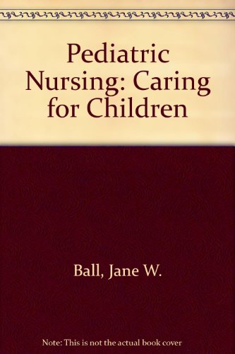 Stock image for Pediatric Nursing: Caring for Children for sale by SecondSale