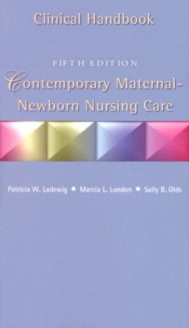 Contemporary Maternal Newborn Nursing Care Clinical Handbook, Fifth Edition (9780130325129) by Ladewig, Patricia Weiland; London, Marcia L.; Olds, Sally B.; Ladewig, Patricia Wieland