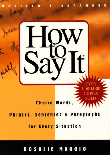 Beispielbild fr How to Say It : Choice Words, Phrases, Sentences, and Paragraphs for Every Situation zum Verkauf von Better World Books