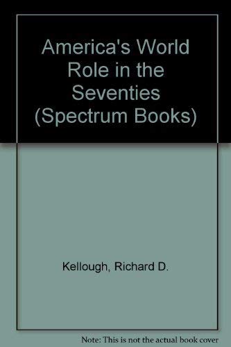 9780130325730: America's world role in the 70's (A Spectrum book)