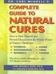 Beispielbild fr Dr. Earl Mindell's Complete Guide to Natural Cures: How to Heal Yourself and Prevent Disease With the Proven Power of Nature's Medicines, Vitamins, Antioxidants, Trace Minerals, Herbs, Fiber, and zum Verkauf von Robinson Street Books, IOBA