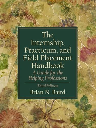 9780130330253: The Internship, Practicum, and Field Placement Handbook: A Guide for the Helping Professions (3rd Edition)