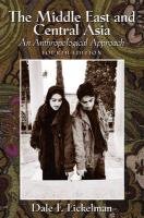 Beispielbild fr The Middle East and Central Asia: An Anthropological Approach zum Verkauf von Wonder Book
