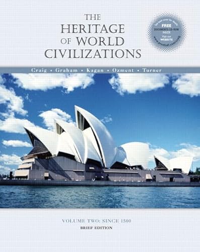 The Heritage of World Civilizations: Volume II, Since 1500, Brief Edition (9780130340634) by Graham, William A.; Kagan, Donald; Ozment, Steven E.; Turner, Frank M.