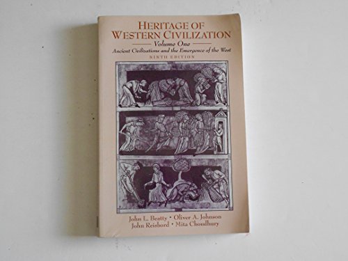 Heritage of Western Civilization, Volume I: Ancient Civilizations and the Emergence of the West (9th Edition) (9780130341273) by Beatty Deceased, John L.; Johnson Deceased, Oliver A.; Reisbord Ph.D., John; Choudhury, Mita