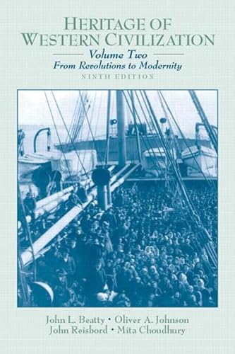 Heritage of Western Civilization, Volume 2 (From Revolutions to Modernity) (9th Edition) (9780130341280) by Beatty Deceased, John L.; Johnson Deceased, Oliver A.; Reisbord Ph.D., John; Choudhury, Mita