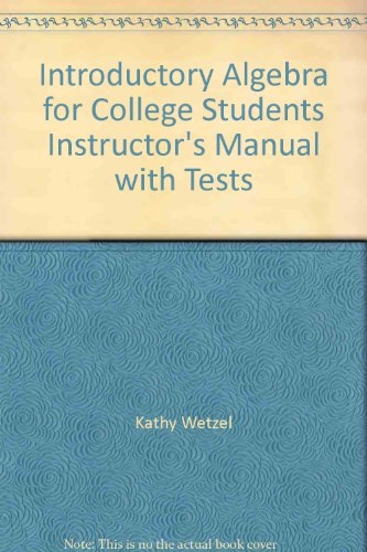 Introductory Algebra for College Students Instructor's Manual with Tests (9780130343000) by Kathy Wetzel; Robert Blitzer