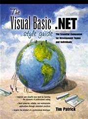 The Visual Basic.NET Style Guide: The Essential Companion for Development Teams and Individuals (9780130348623) by Patrick, Tim