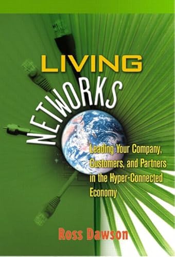 Stock image for Living Networks : Leading Your Company, Customers, and Partners in the Hyper-Connected Economy for sale by Better World Books