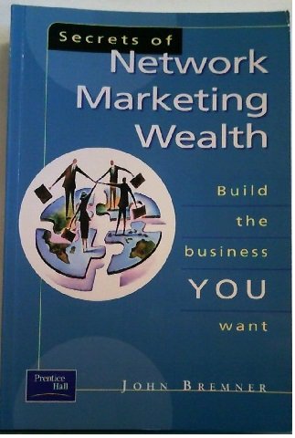 Stock image for Secrets of Network Marketing Wealth. Build the Business You Want. for sale by Lawrence Jones Books