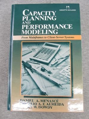 Stock image for Capacity Planning and Performance Modeling: From Mainframes to Client-Server Systems/Book and Disk for sale by HPB-Red