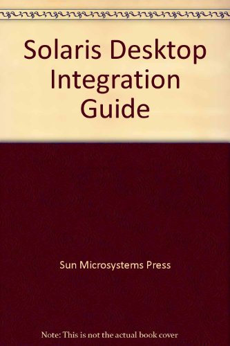 Solaris Desktop Integration Guide/Book and Disk (9780130357267) by SunSoft