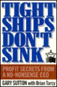 Stock image for Tight Ships Dont Sink: Profit Secrets from a No-Nonsense Ceo for sale by Austin Goodwill 1101