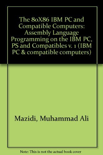 Imagen de archivo de The 80X86 IBM & Compatible Computers: Assembly Language Programming on the IBM Pc, PS and Compatibles a la venta por HPB-Red