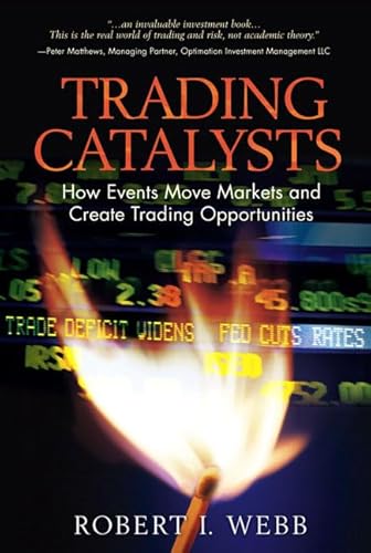 9780130385567: Trading Catalysts: How Events Move Markets And Create Trading Opportunities