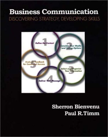 Business Communications: Discovering Strategy, Devloping Skills (9780130386076) by Bienvenu, Sherron, Ph.D.; Timm, Paul R.