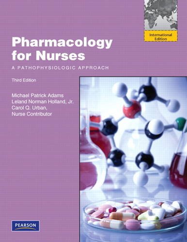 Pharmacology for Nurses: A Pathophysiologic Approach: International Edition (9780130387912) by Adams, Michael P.; Holland Ph.D., Norman