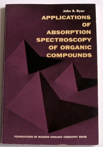 9780130388025: Applications of Absorption Spectroscopy of Organic Compounds (Foundations of Organic Chemistry S.)