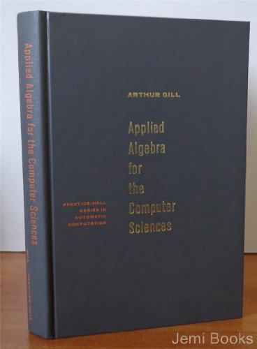 Imagen de archivo de Applied algebra for the computer sciences (Prentice-Hall series in automatic computation) a la venta por Jenson Books Inc