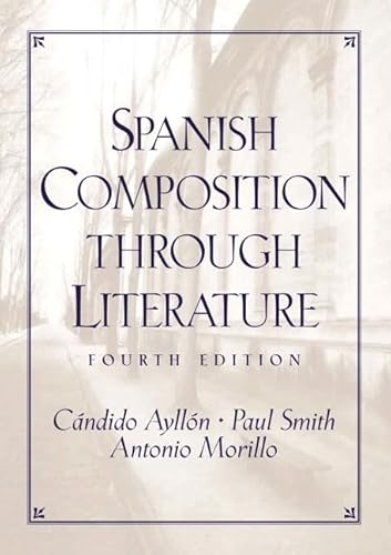 Spanish Composition Through Literature (4th Edition) (9780130400420) by CÃ¡ndido AyllÃ³n; Paul C. Smith; Antonio Morillo