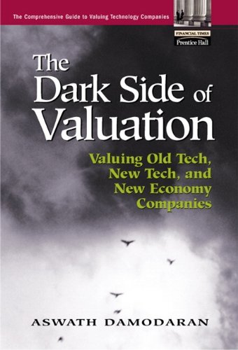 Beispielbild fr The Dark Side of Valuation: Valuing Old Tech, New Tech, and New Economy Companies zum Verkauf von Wonder Book