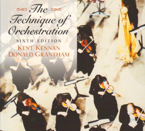 Technique of Orchestration, 6th Edition (9780130407726) by Kennan, Kent; Grantham, Donald