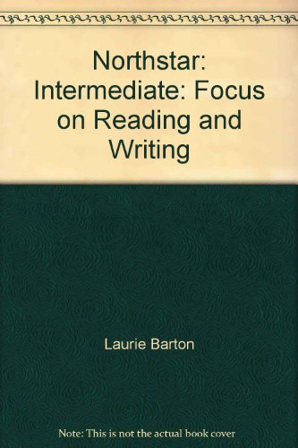 Northstar: Intermediate: Focus on Reading and Writing (9780130408938) by Laurie Barton