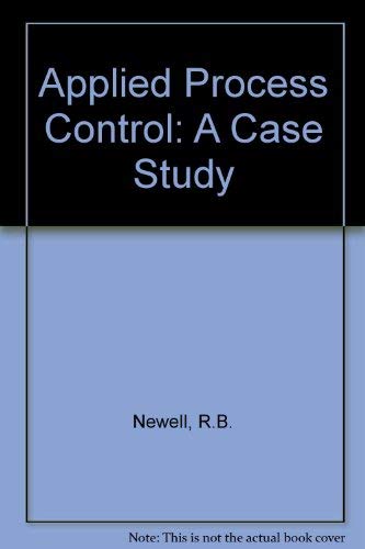 Applied Process Control: A Case Study (9780130409409) by Newell, R. B.; Lee, P. L.