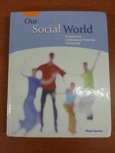 9780130410689: Our Social World : An Introduction to Anthropology, Psychology and Sociology