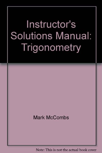 Instructor's Solutions Manual: Trigonometry (9780130412263) by Mark McCombs