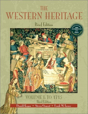 The Western Heritage, Volume I: To 1715 (Brief 3rd Edition) (9780130415769) by Kagan, Donald M.; Ozment, Steven; Turner, Frank M.; Frankforter, A. Daniel; Kagan, Donald