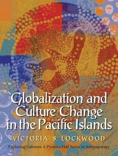 Globalization and Culture Change in the Pacific Islands (9780130421739) by Lockwood, Victoria S.