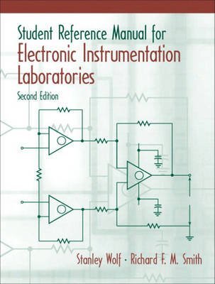 Student Reference Manual for Electronic Instrumentation Laboratories (2nd Edition) (9780130421821) by Wolf, Stanley; Smith, Richard F.M.